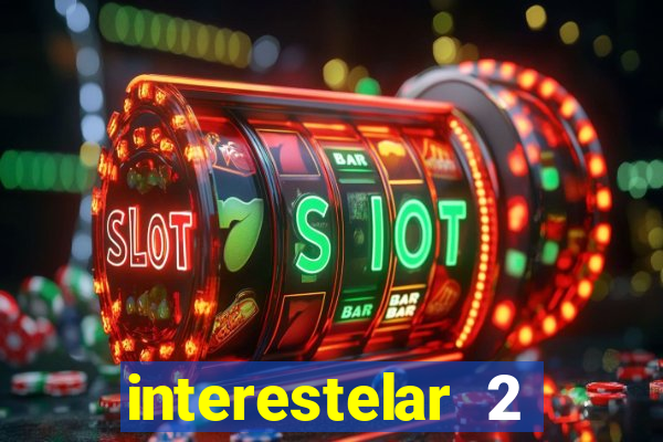 interestelar 2 trailer dublado